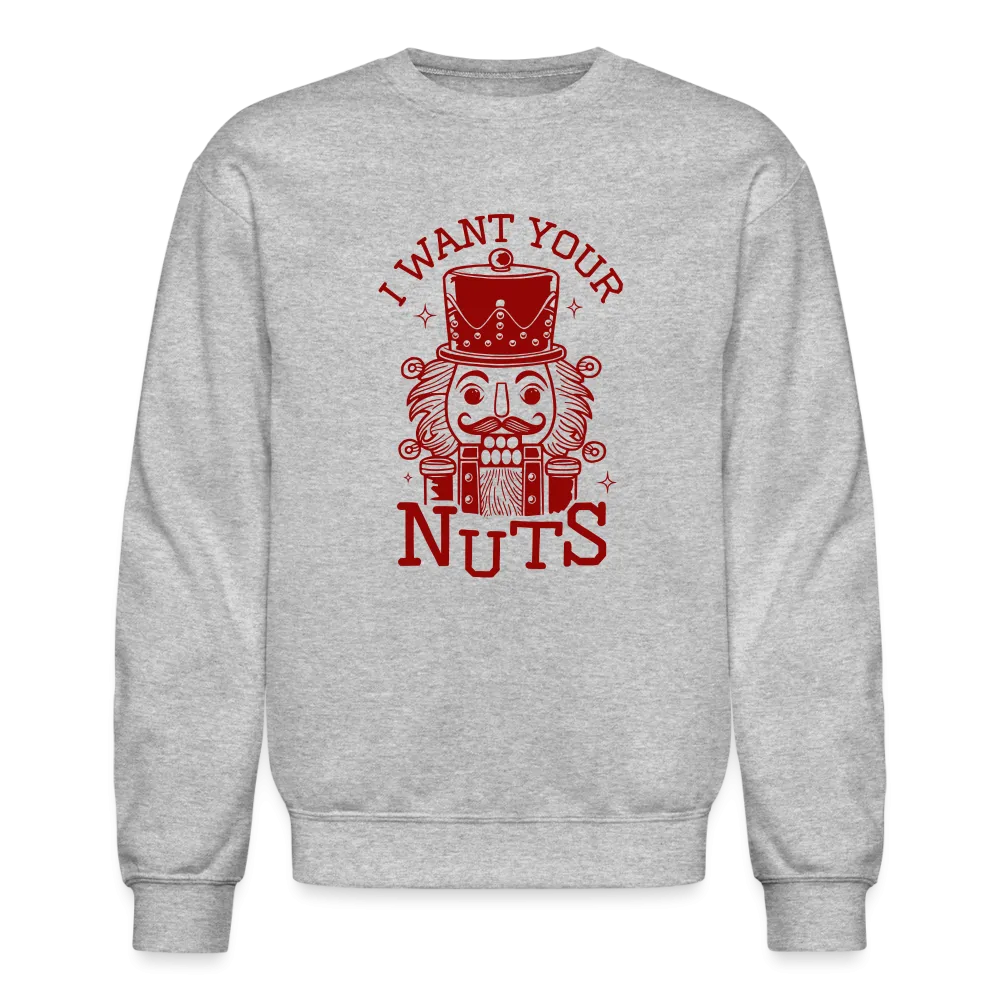 I Want Your Nuts (Funny NutCracker) Sweatshirt