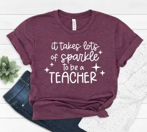 It Takes lots of Sparkle to be a Teacher Unisex T Shirt- Teacher Shirts - Favorite Teacher T Shirt