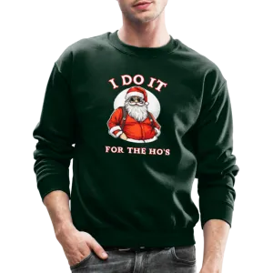 Santa - I Do It for the Ho's Sweatshirt